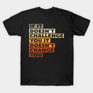 If It Doesn't Challenge You Gift T-Shirt